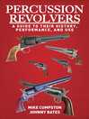 Cover image for Percussion Revolvers: a Guide to Their History, Performance, and Use